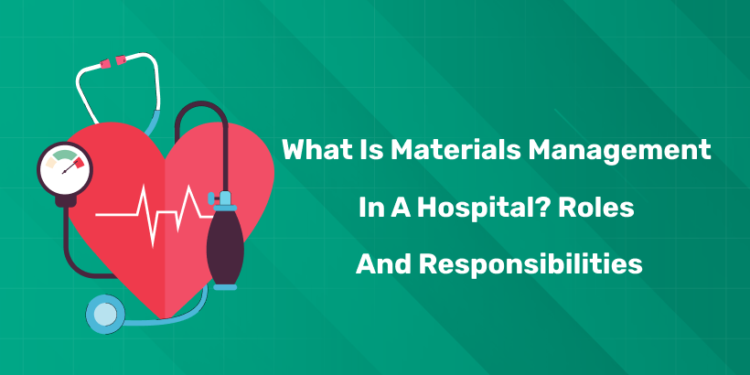 What Is Materials Management in a Hospital? Roles and Responsibilities
