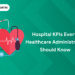 Top 15 Hospital KPIs Every Healthcare Administrator Should Know