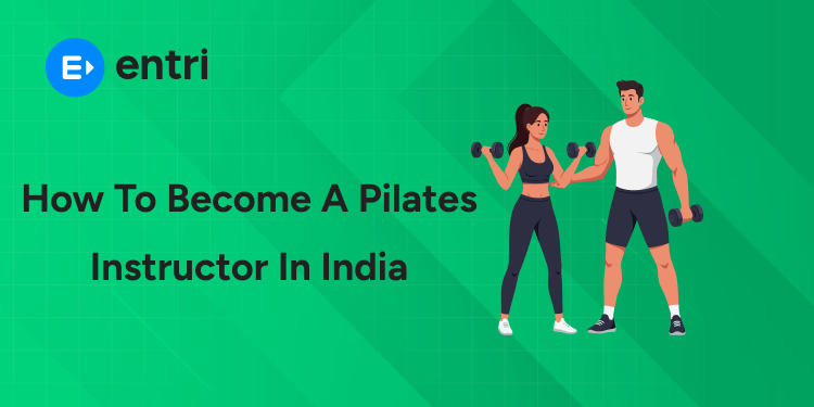 How to Become a Pilates Instructor in India