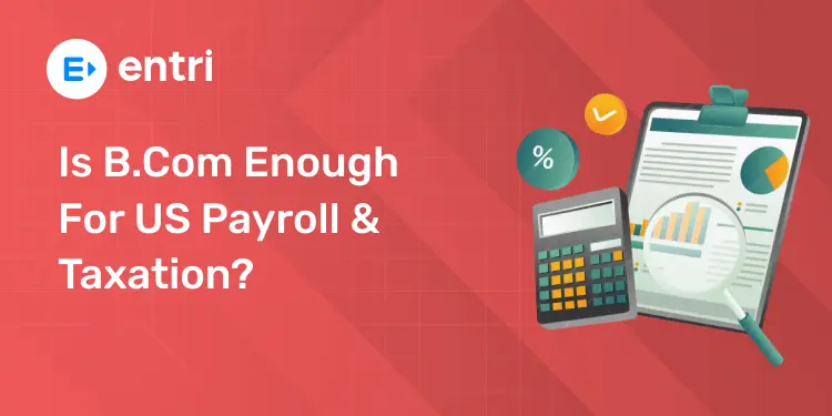 Is B.Com Enough for US Payroll & Taxation