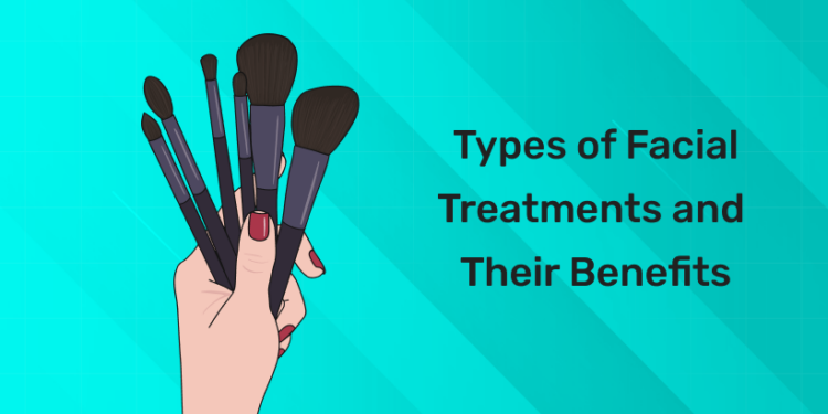 Types of Facial Treatments and Their Benefits