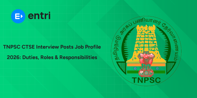 TNPSC CTSE Interview Posts Job Profile 2026: Duties, Roles & Responsibilities