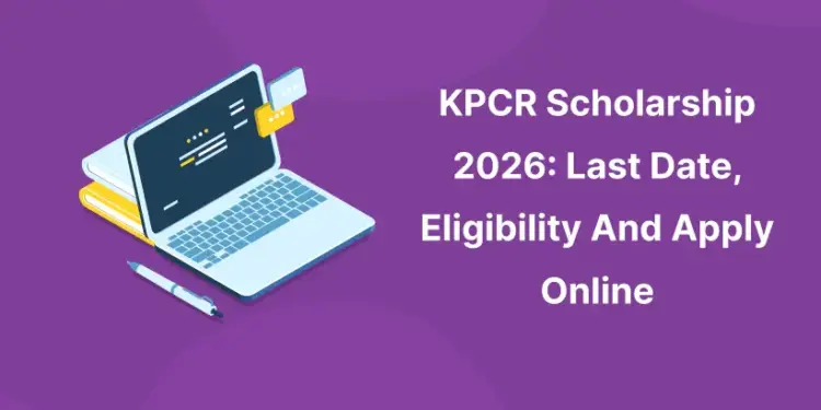 KPCR Scholarship 2026: Last Date, Eligibility And Apply Online