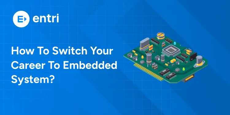 How To Switch Your Career To Embedded System?