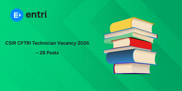 CSIR CFTRI Technician Vacancy 2026 – 28 Posts