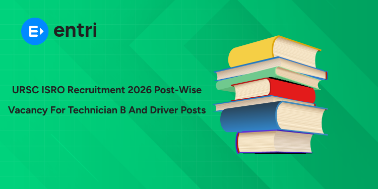 URSC ISRO Recruitment 2026 post-wise vacancy for Technician B and Driver posts