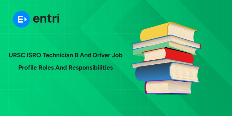 URSC ISRO Technician B and Driver job profile roles and responsibilities
