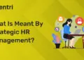 What is meant by strategic HR Management