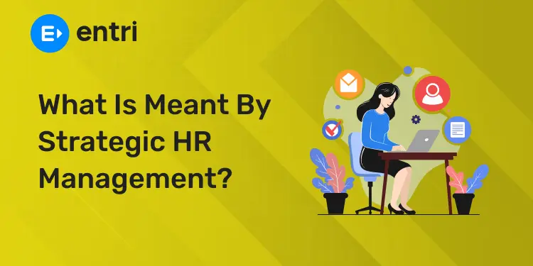 What is meant by strategic HR Management