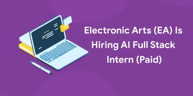 ea hiring ai full stack intern