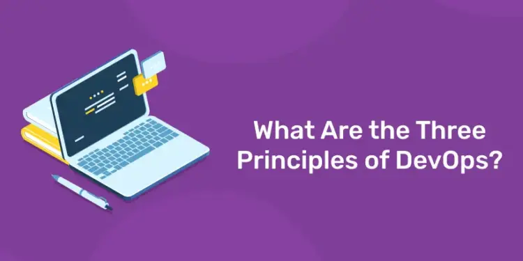 What Are the Three Principles of DevOps?