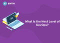What Is the Next Level of DevOps?